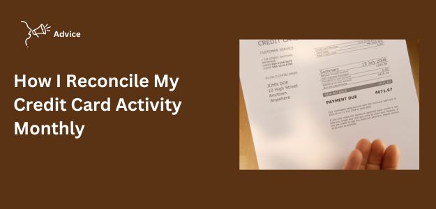 How I Reconcile My Credit Card Activity Monthly.