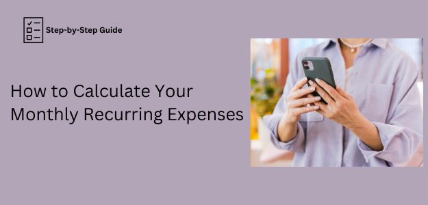 How to Calculate Your Monthly Recurring Expenses