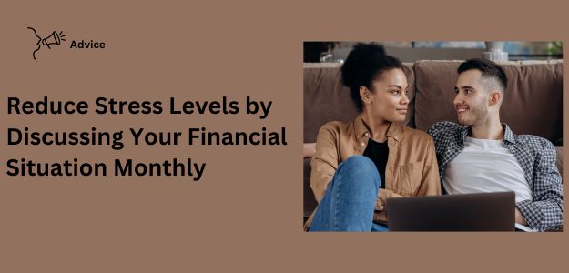 Reduce Stress Levels By Discussing Your Financial Situation Monthly