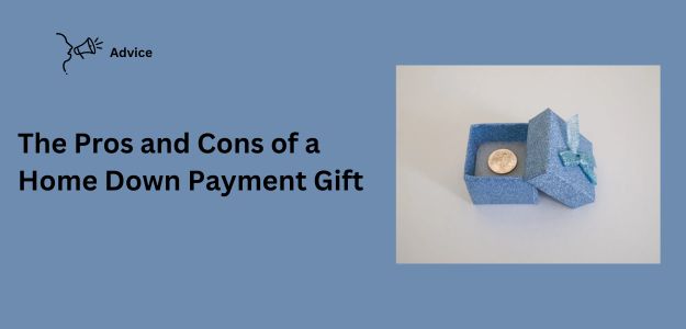 The Pros and Cons of A Down Payment Gift