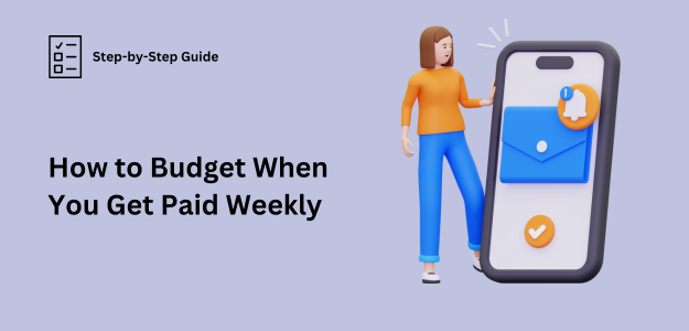 How to Budget When You Get Paid Weekly